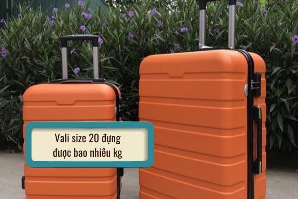 vali size 20 đựng được bao nhiêu kg